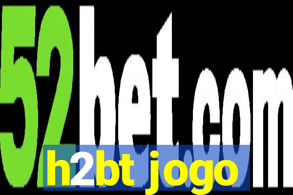 h2bt jogo